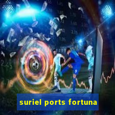 suriel ports fortuna